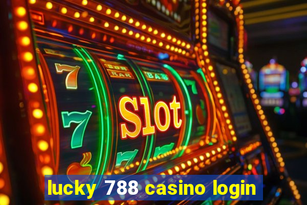 lucky 788 casino login