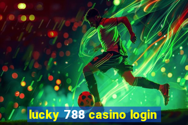 lucky 788 casino login