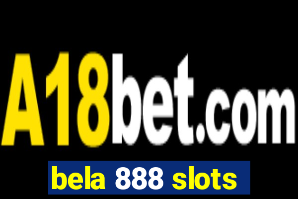 bela 888 slots