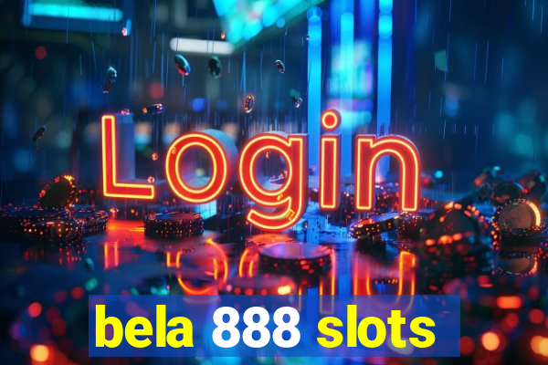 bela 888 slots