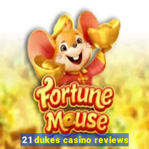 21 dukes casino reviews