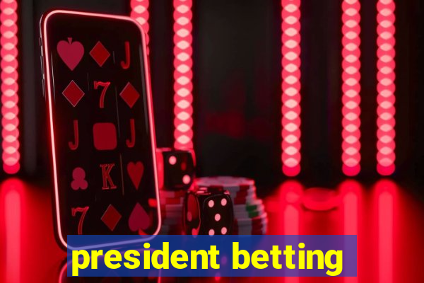 president betting