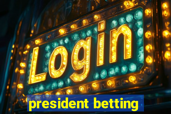 president betting