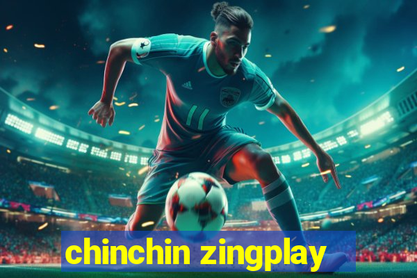 chinchin zingplay