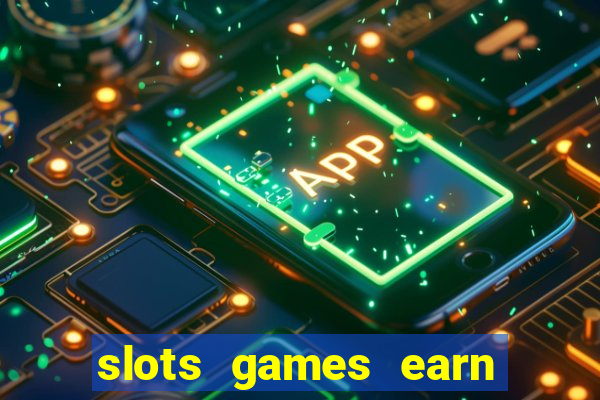 slots games earn cash money pf2