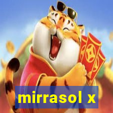 mirrasol x