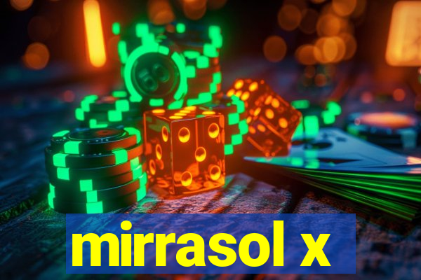 mirrasol x