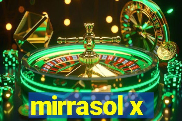 mirrasol x