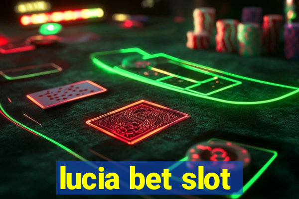 lucia bet slot