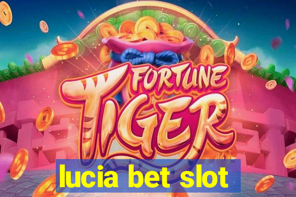 lucia bet slot