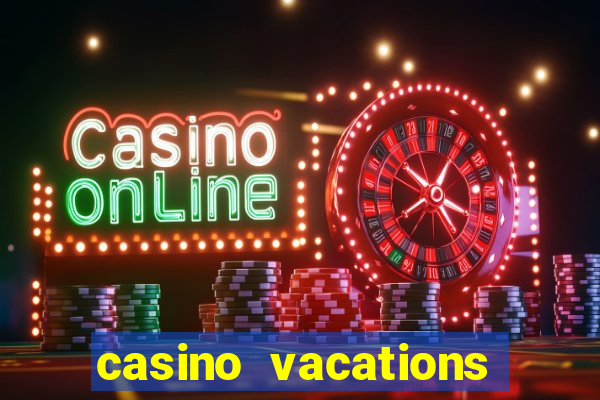 casino vacations all inclusive