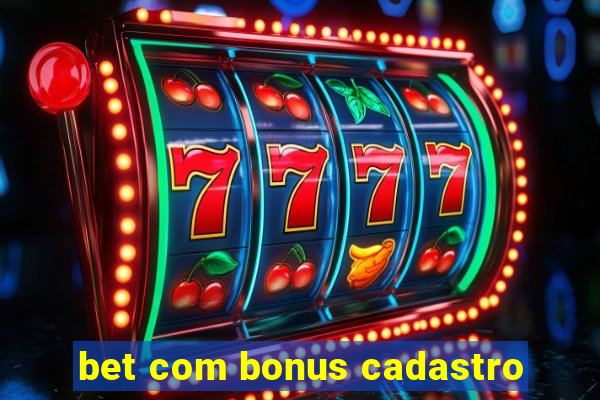 bet com bonus cadastro