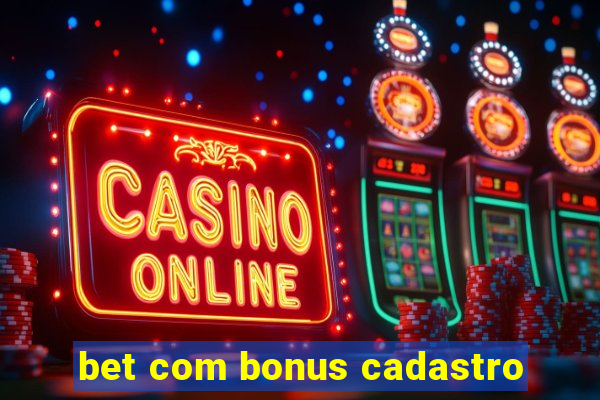 bet com bonus cadastro