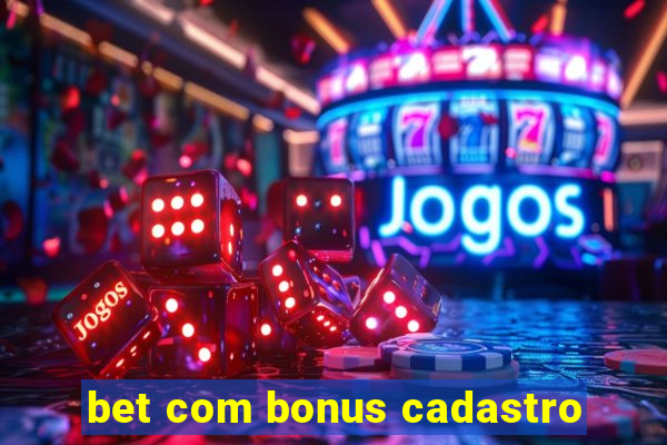 bet com bonus cadastro