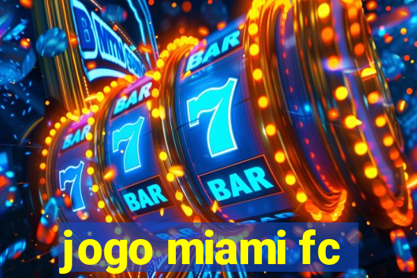 jogo miami fc