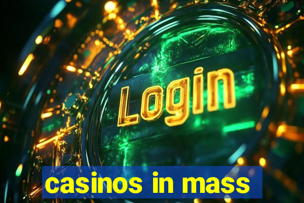 casinos in mass