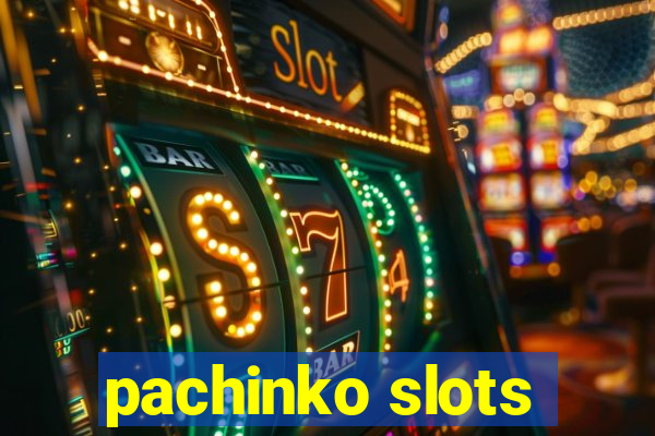 pachinko slots