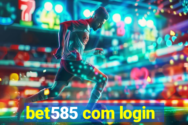 bet585 com login