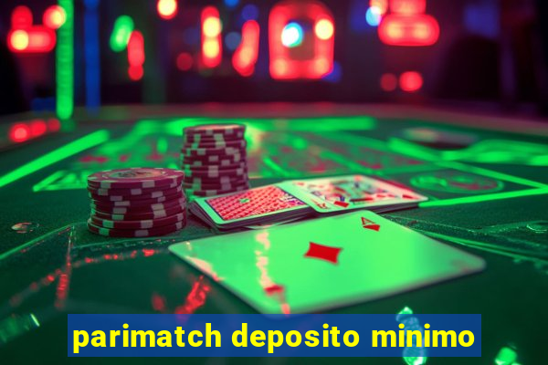 parimatch deposito minimo