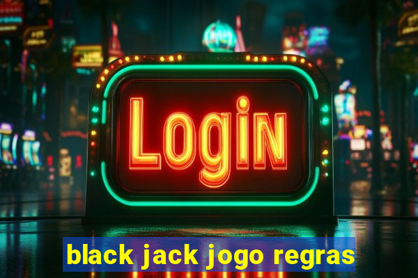 black jack jogo regras