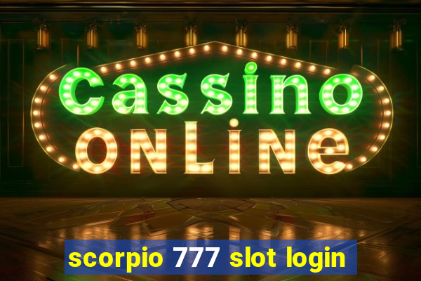 scorpio 777 slot login