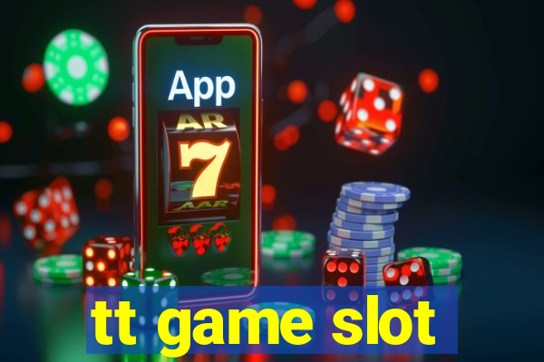 tt game slot