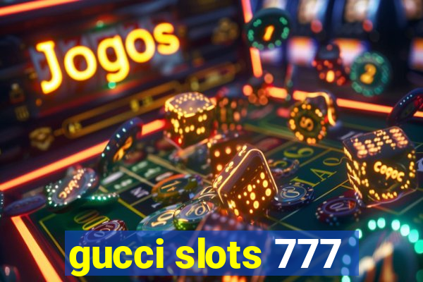 gucci slots 777