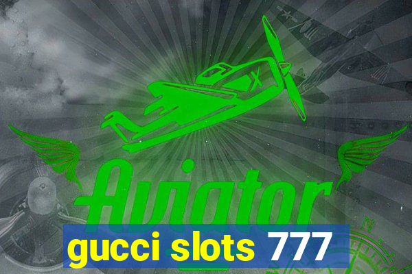 gucci slots 777