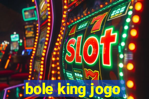 bole king jogo