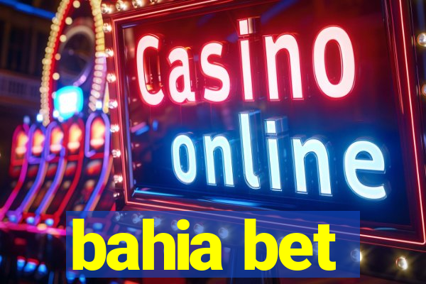 bahia bet