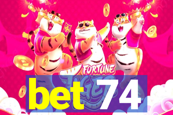 bet 74