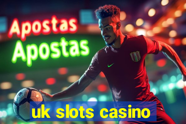 uk slots casino