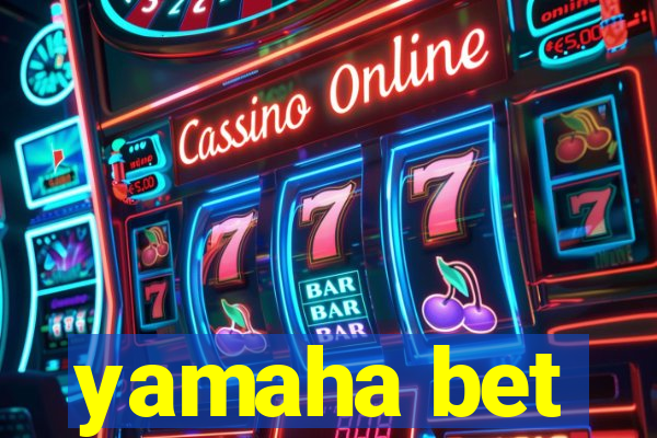 yamaha bet