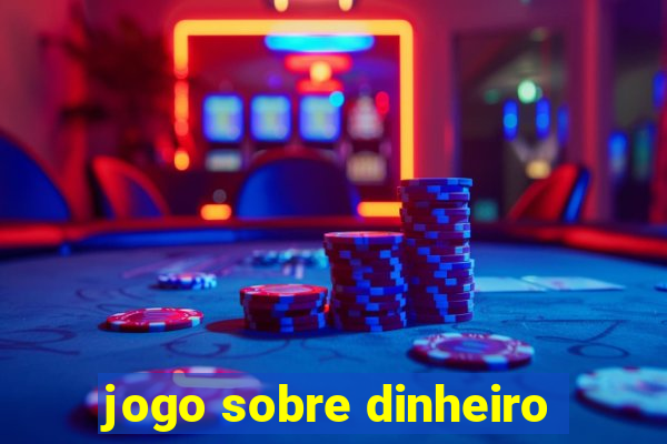 jogo sobre dinheiro