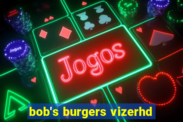 bob's burgers vizerhd