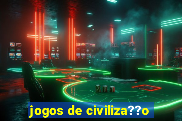 jogos de civiliza??o