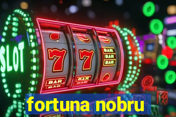 fortuna nobru