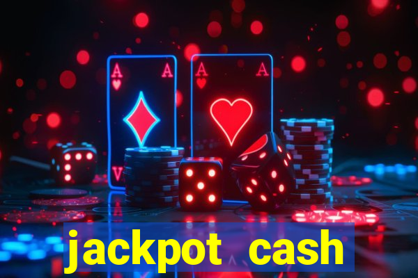 jackpot cash slots-jogos de cassino