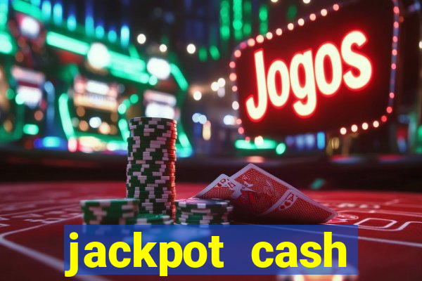 jackpot cash slots-jogos de cassino