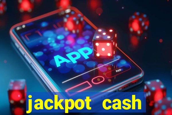 jackpot cash slots-jogos de cassino