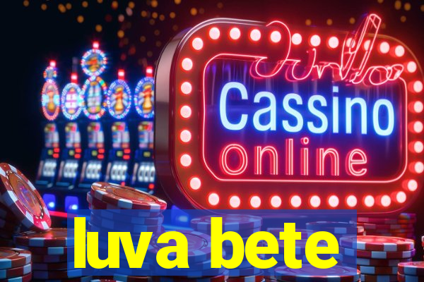 luva bete