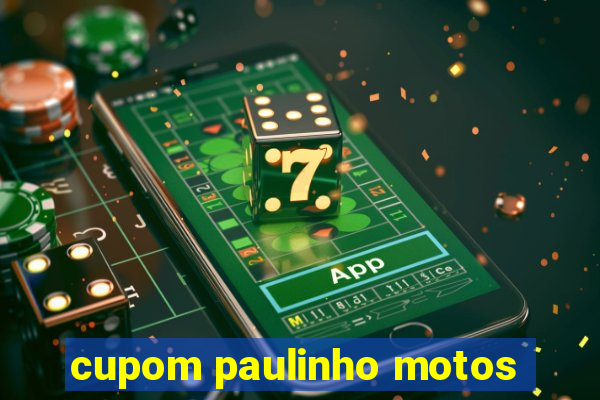 cupom paulinho motos