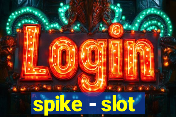 spike - slot