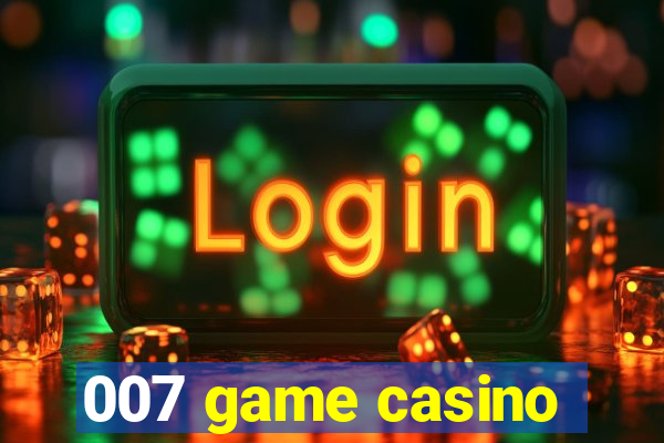 007 game casino