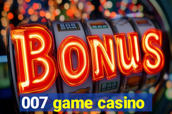 007 game casino