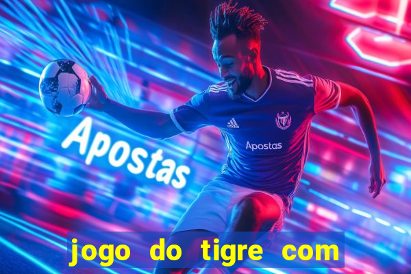 jogo do tigre com deposito de 1 real