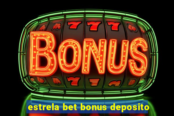 estrela bet bonus deposito