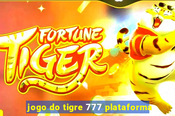 jogo do tigre 777 plataforma