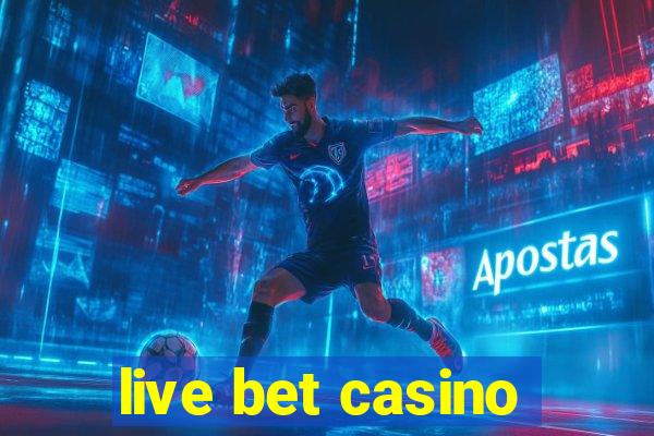 live bet casino