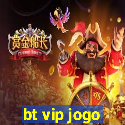 bt vip jogo